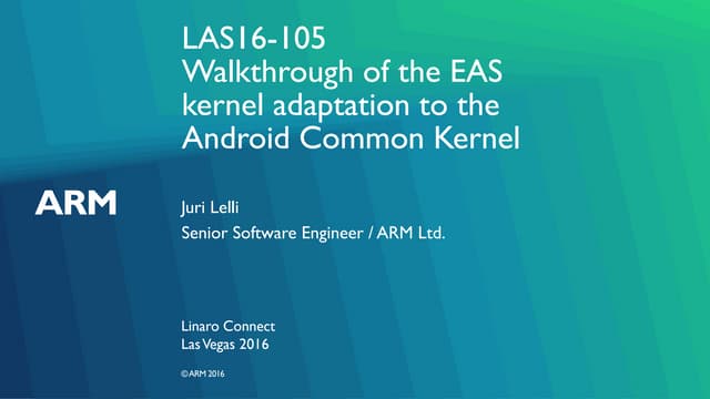 LAS16-105: Walkthrough of the EAS kernel adaptation to the Android Common Kernel