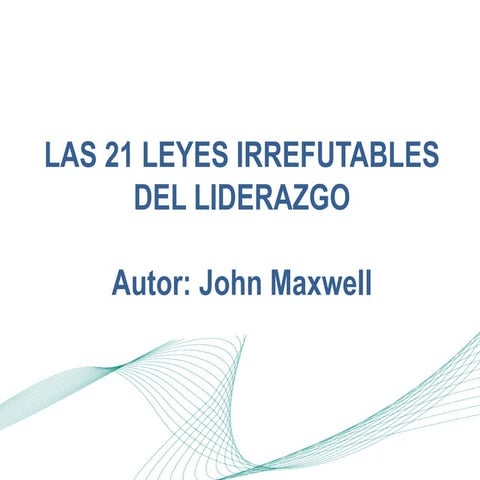 Las 21 leyes irrefutables del liderazgo - John Maxwell