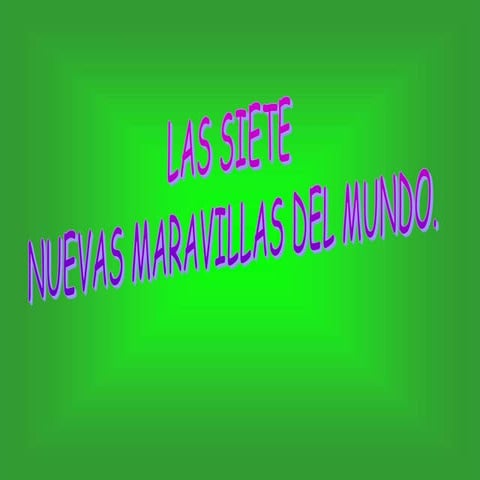 LAS 7 MARAVILLAS ANTIGUAS Y ACTUALES.ppt