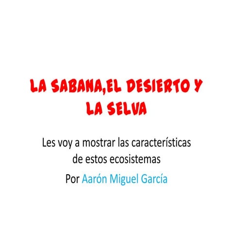 La sabana,el desierto y la selva