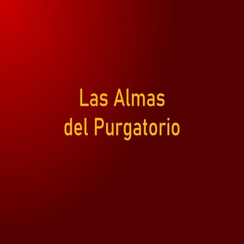 Las Almas del Purgatorio según la Sagrada Escritura, Tradición y Magisterio d...