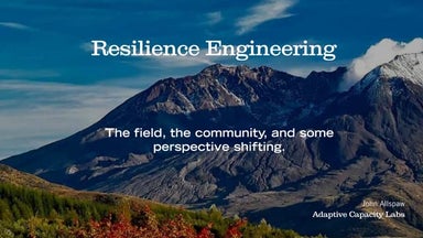 Resilience Engineering: A field of study, a community, and some perspective s...