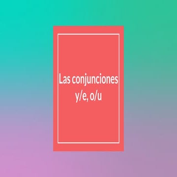 Las conjunciones y e, o u