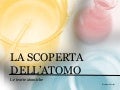 La scoperta dell’atomo 1 lascopertadellatomo 211003145422 thumbnail 2