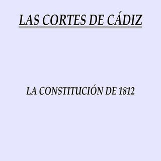 Las Cortes De Cádiz y la Constituci...