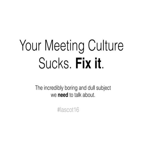 Meeting Culture Sucks - Fix It
