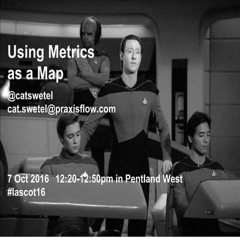 Lean Agile Scotland: Using Metrics as a Map 
