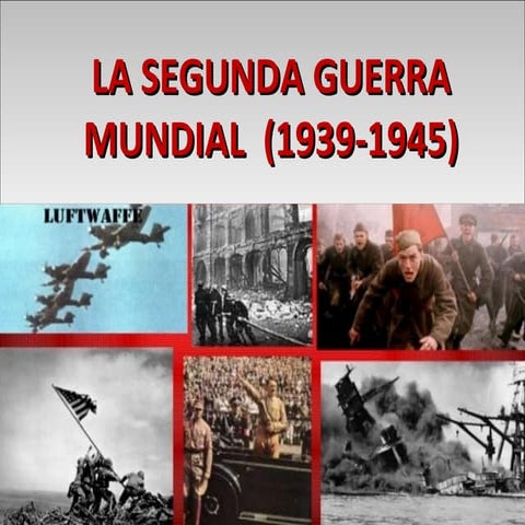 SEGUNDA GUERRA MUNDIAL (1939 - 1945) | PPTX