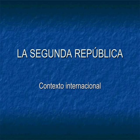Lasegundarepublica. Contexto internacional