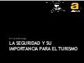 La Seguridad Y Su Importancia Para El Turismo Final