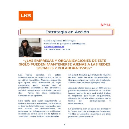 Las empresas de este siglo no pueden mantenerse ajenas a las redes sociales y...