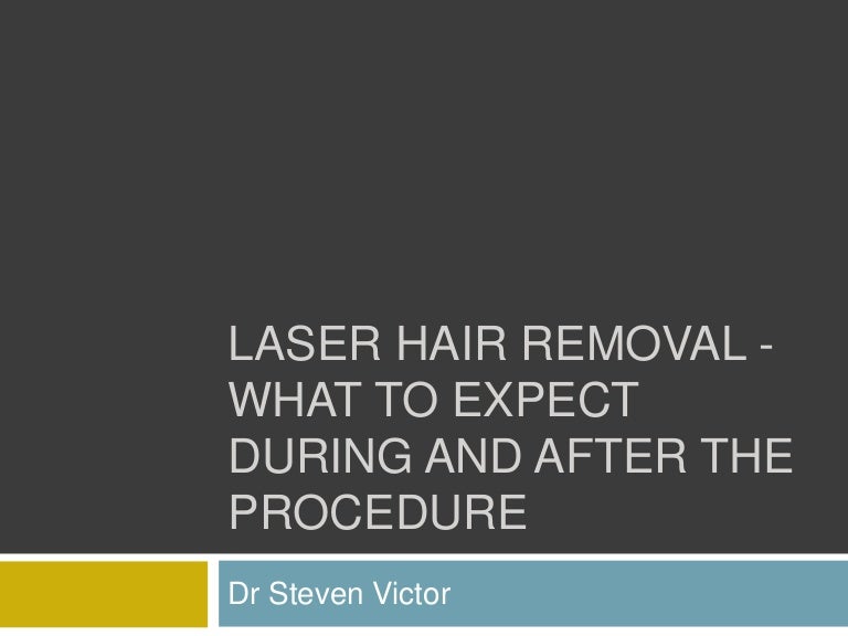 Laser Hair Removal What To Expect During And After The Procedure