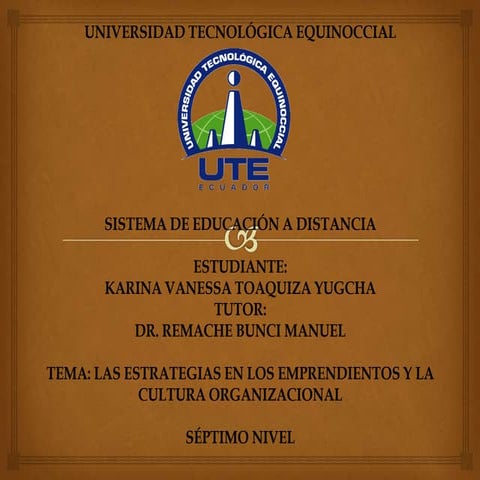 UTE_KarinaToaquiza_Las estrategias en los emprendientos y la cultura organiza...