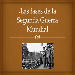 Las fases de la segunda guerra mund...