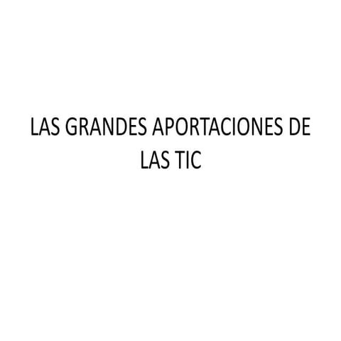 Las grandes aportaciones de las tic