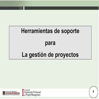 Las herramientas de soporte para la...