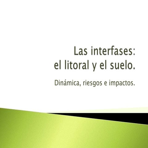 Las interfases: el litoral y el suelo.