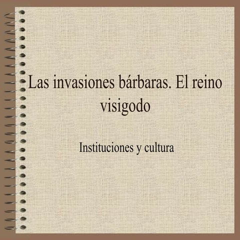 Las invasiones bárbaras. el reino visigodo