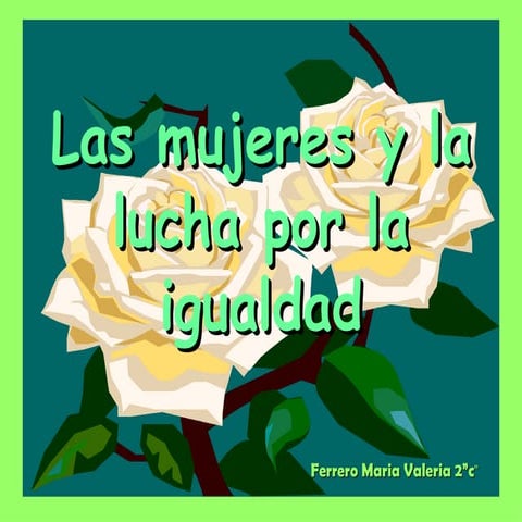 Las Mujeres Y La Lucha Por La Igualdad | PPT