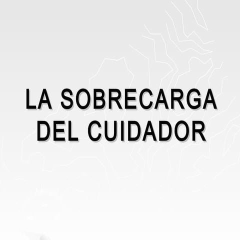 La sobrecarga del cuidador