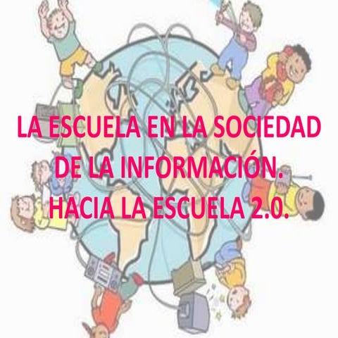 La escuela en la sociedad de la información. La escuela 2.0. | PPTX