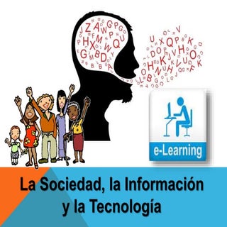 LA SOCIEDAD, LA INFORMACIÓN, LA TEC...