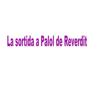 La sortida a palol de reverdit
