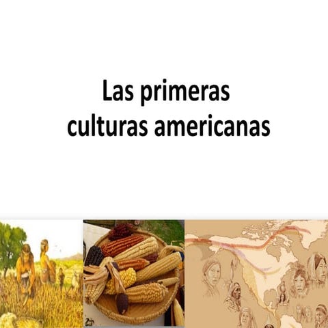 Las primeras culturas americanas.
