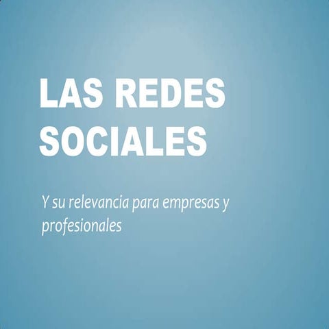 Las redes sociales y su relevancia para profesionales y empresas