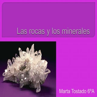 Las rocas y los minerales Marta Tos...