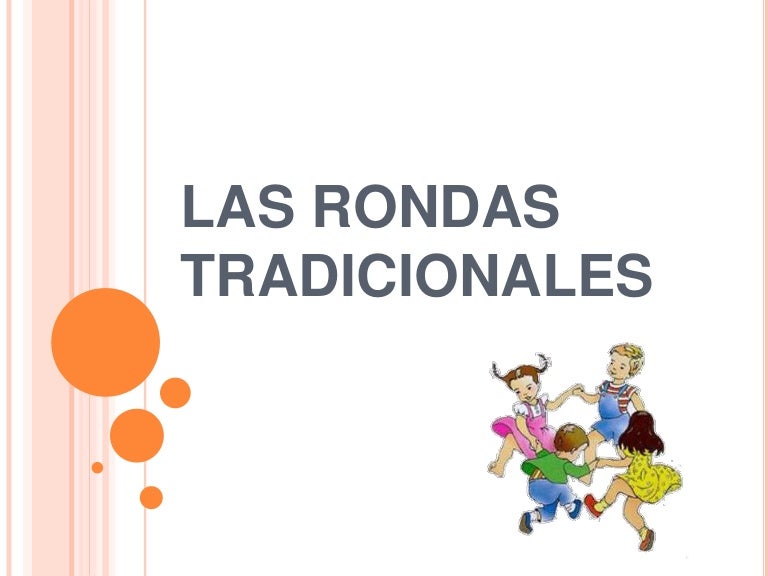 Las rondas tradicionales Las rondas tradicionales