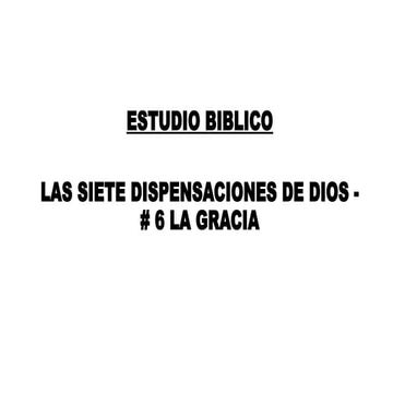 Las siete dispensaciones de Dios - # 6 La gracia.pptx