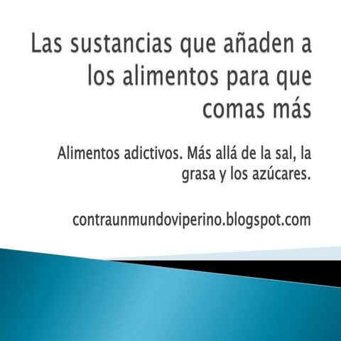 Las sustancias que añaden a los alimentos para que comas más