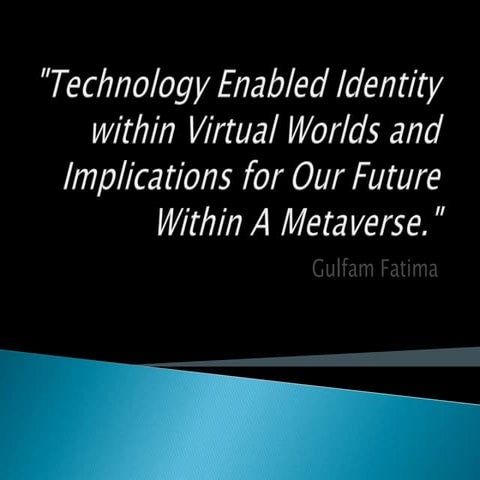 Technology Enabled Identity Within Virtual Worlds And Implications For Our Fu...