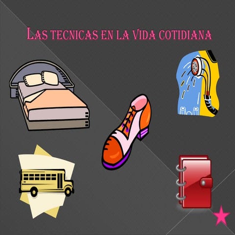 Las tecnicas en la vida cotidiana