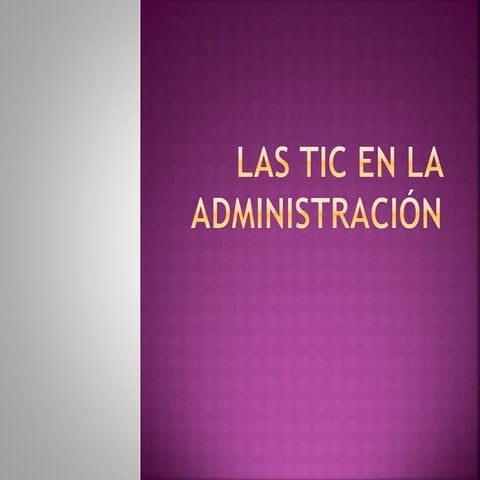 Las tic en la  administración