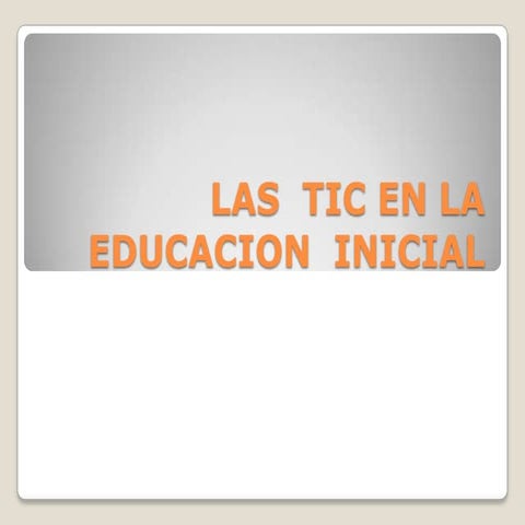 Las  tic en la educacion  inicial