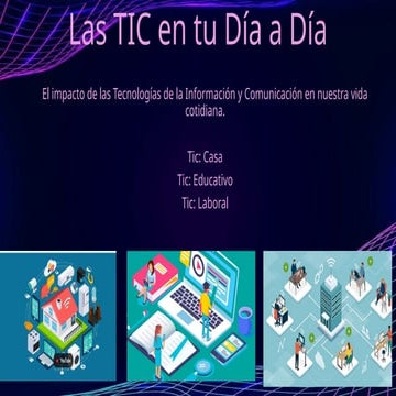 Las TIC en la vida cotidiana: herramientas para aprender, comunicar y transfo...