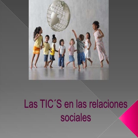 LAS TIC's EN LAS RELACIONES SOCIALES