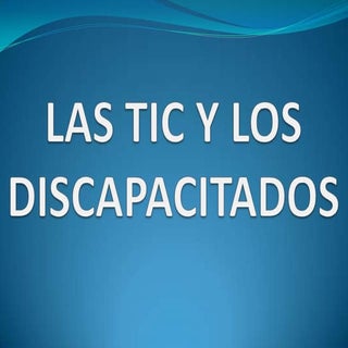 Las tic y los discapacitados
