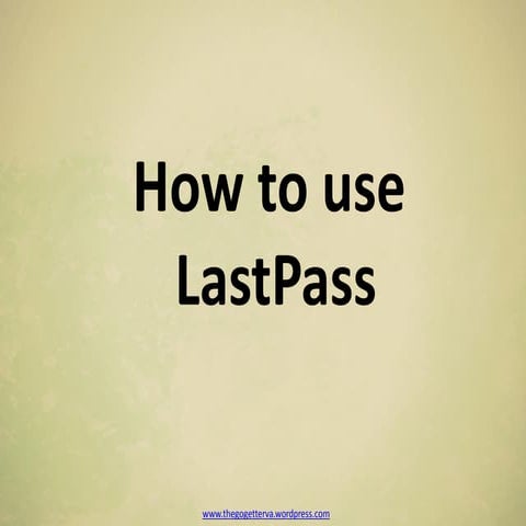 How to use Lastpass | PPT