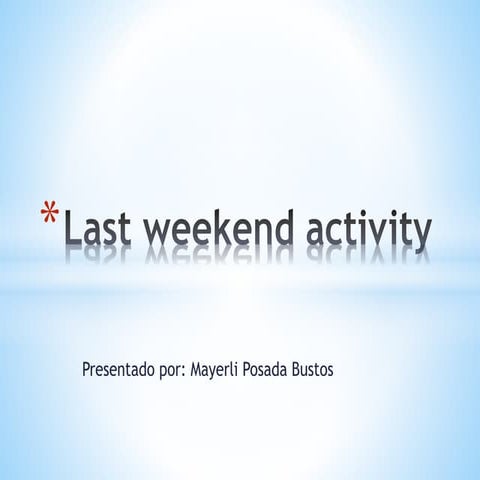 Last weekend activity