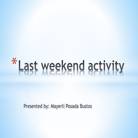 Last weekend activity
