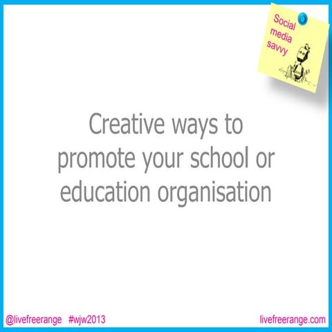 Social Media Savvy: Creative ways to promote your school or education organisation