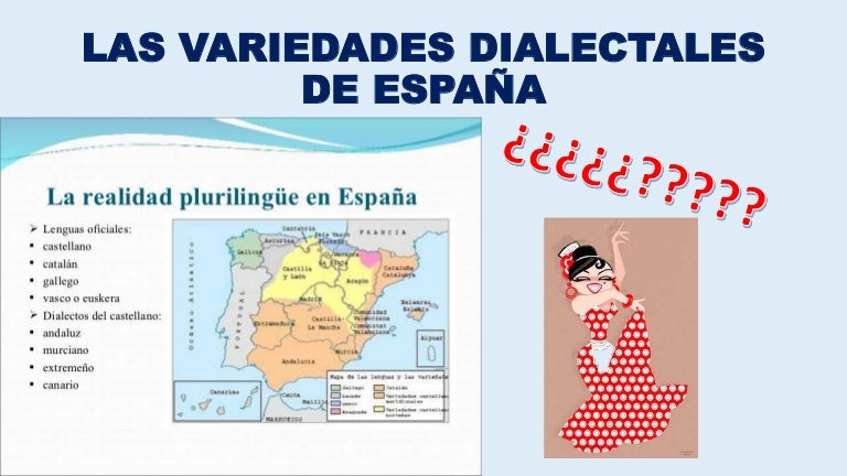 Las variedades dialectales de españa