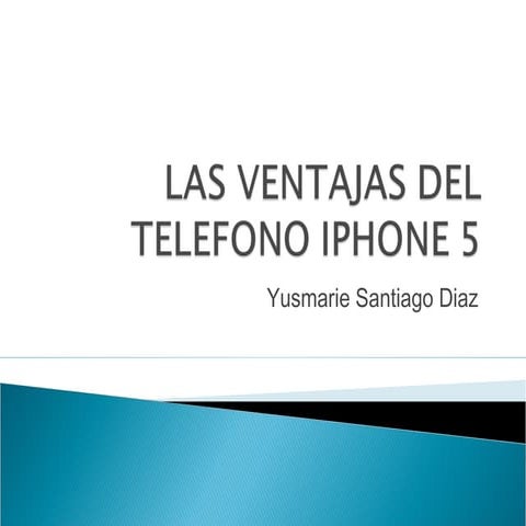 Las ventajas del telefono iphone 5 Yusmarie