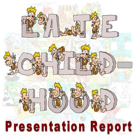 Late Childhood Presentation Report