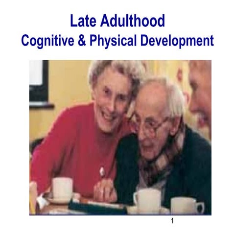 Late adulthood cognitive physical developmet 112