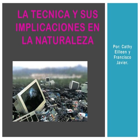 La tecnica y sus implicaciones en la naturaleza