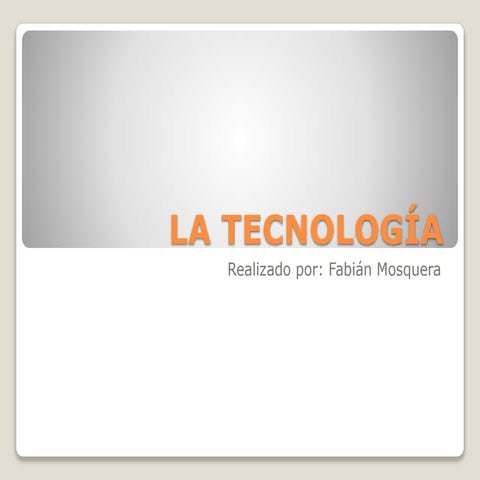 La tecnología